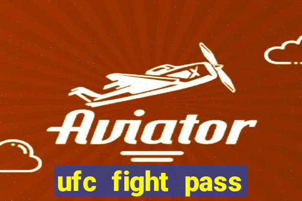 ufc fight pass onde assistir